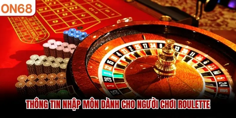 Thông tin nhập môn dành cho người chơi Roulette